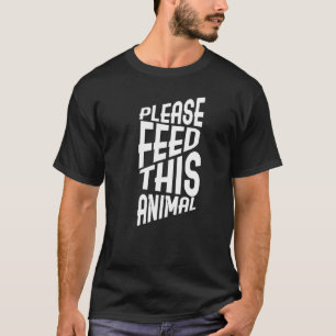Camiseta Por Favor Alimente Este Animal