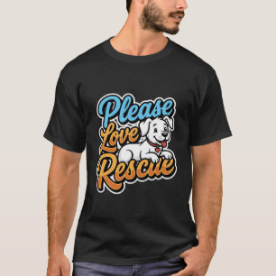 Camiseta Por favor ama al perro rescatado