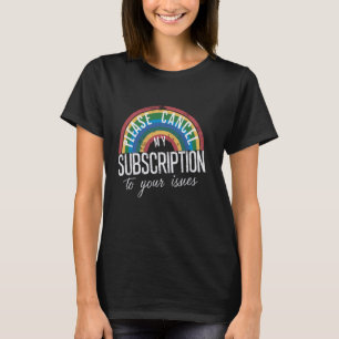 Camiseta Por Favor, Cancela Mi Suscripción A Sus Problemas