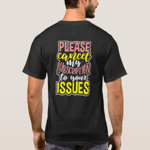 Camiseta Por favor cancele mi suscripción a sus problemas
