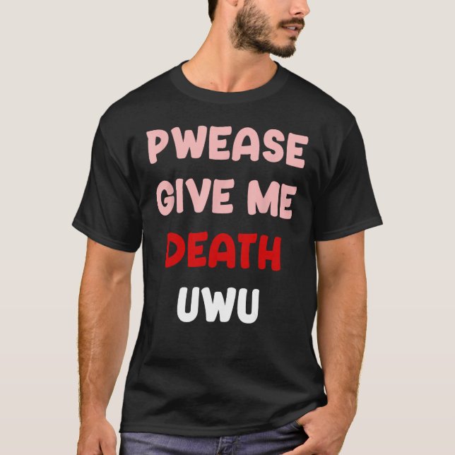 Camiseta Por Favor Dame Muerte UWU Gracioso Gótico Emo Punk (Anverso)