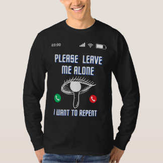 Camiseta Por Favor, Déjame En Paz, Quiero Arrepentirme Con
