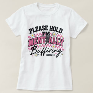 Camiseta Por favor espere, estoy almacenando mentalmente Ca