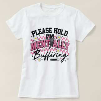 Camiseta Por favor espere, estoy almacenando mentalmente Ca