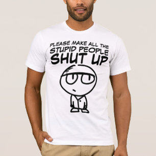 CAMISETA POR FAVOR, HAGA QUE LA GENTE ESTÚPIDA SE APAGUE, C