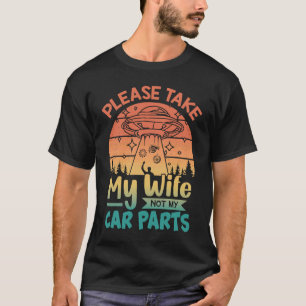 Camiseta Por Favor Lleva A Mi Esposa No A Mis Piezas De Coc