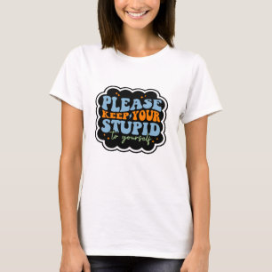 Camiseta Por favor, mantenga su estúpido presupuesto para u