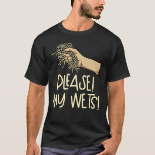 Camiseta Por favor! ¡Mis Olas! Polvo Mis Calores