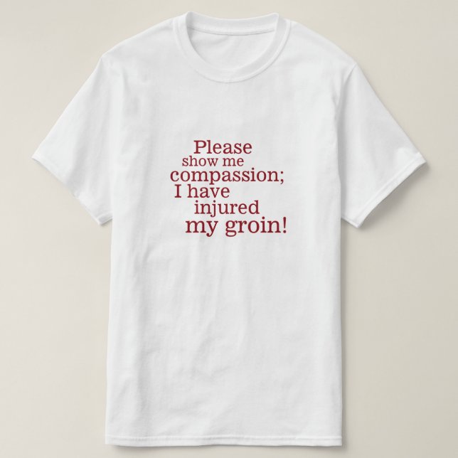 Camiseta ¡Por favor muéstreme lesión de la ingle de la (Diseño del anverso)