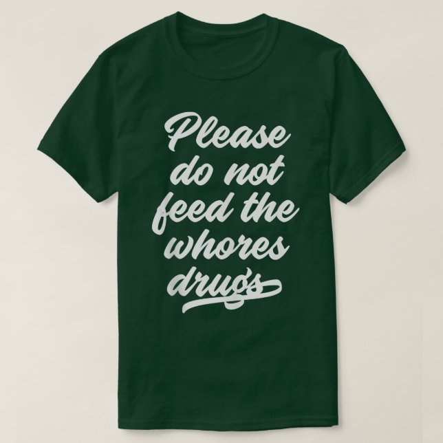Camiseta Por Favor No Alimente A Las Putas Las Drogas Diver (Diseño del anverso)
