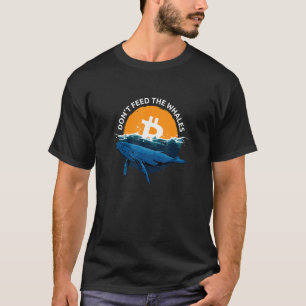 Camiseta Por Favor, No Alimente El Bitcoin De Las Ballenas