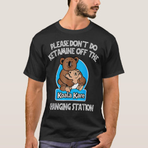 Camiseta Por favor, no hagas ketamina en el Koala Kare Chan