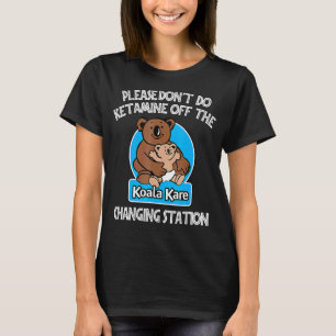 Camiseta Por favor, no hagas ketamina en el Koala Kare Chan