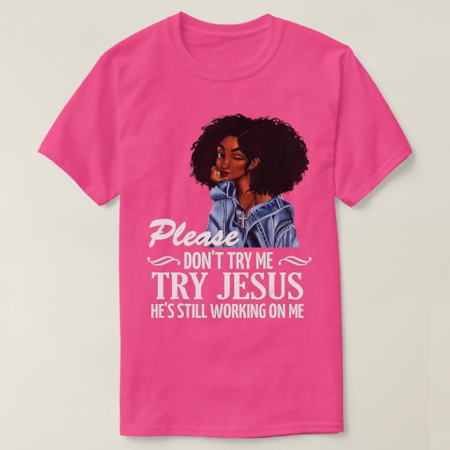 Camiseta Por favor, no intentes probar que Jesús sigue trab (Diseño del anverso)