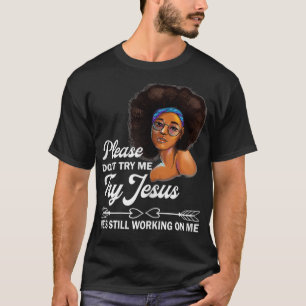 Camiseta Por Favor, No Intentes Que Jesús Siga Trabajando 