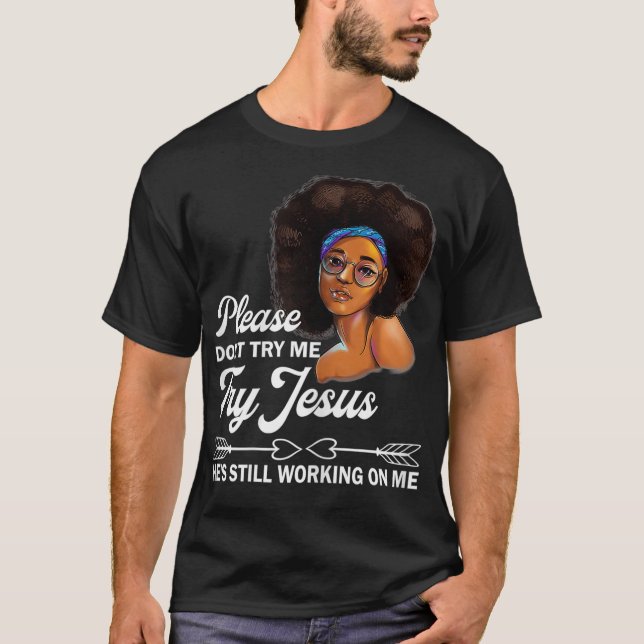 Camiseta Por Favor, No Intentes Que Jesús Siga Trabajando (Anverso)