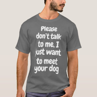 Camiseta por favor no me hables solo quiero conocer a tu pe