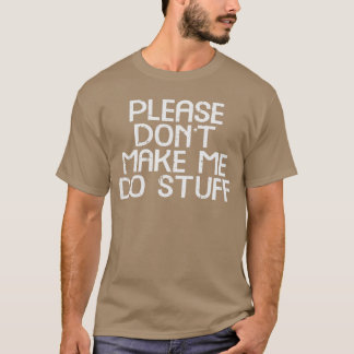 Camiseta Por favor no me hagas hacer cosas Chicos diciendo 