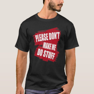 Camiseta Por favor, no me hagas hacer cosas perezosas dicie