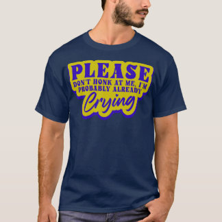 Camiseta Por Favor, No Me Hagas Honk, Probablemente Ya Esto