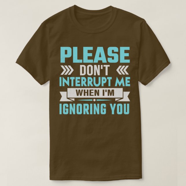 Camiseta por favor no me interrumpas mientras te ignoro (Diseño del anverso)