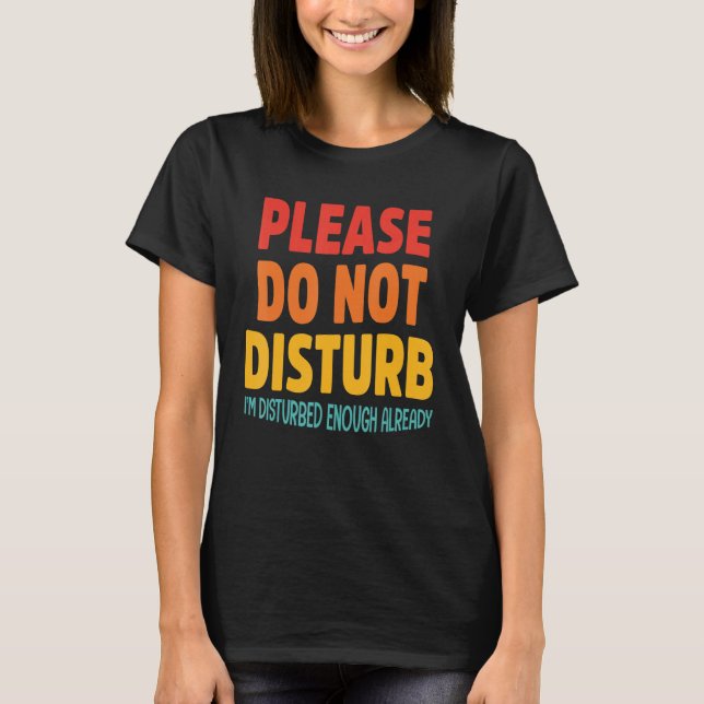 Camiseta Por favor, no moleste, ya estoy suficientemente pe (Anverso)