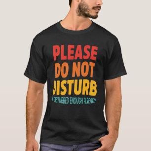 Camiseta Por favor, no moleste, ya estoy suficientemente pe