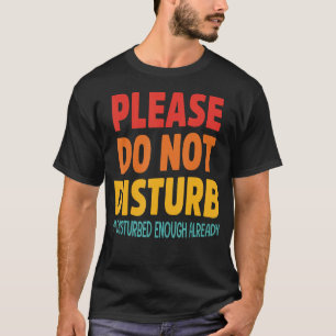 Camiseta Por favor, no moleste, ya estoy suficientemente pe