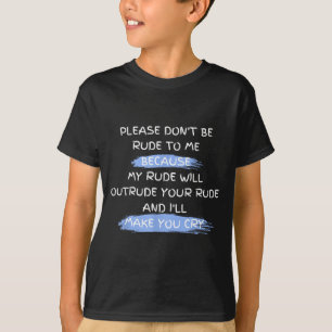 Camiseta Por favor, no seas grosero conmigo Dicho divertido