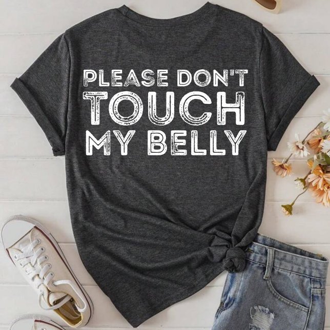 Camiseta Por favor, no toques a mi Belly diciendo (Subido por el creador)