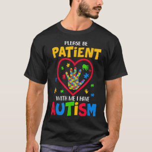 Camiseta Por Favor Sé Paciente Conmigo Tengo Autismo