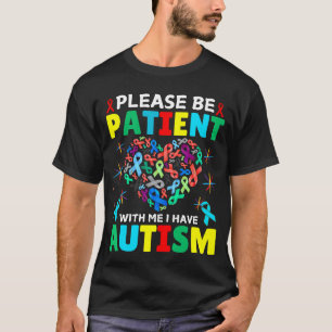 Camiseta Por Favor Sé Paciente Conmigo Tengo Conciencia De 