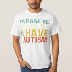 Camiseta Por Favor Sé Paciente, Sé Paciente Y Tengo Autismo