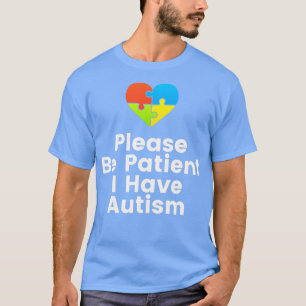 Camiseta Por Favor Sé Paciente Tengo Conciencia Sobre El Au