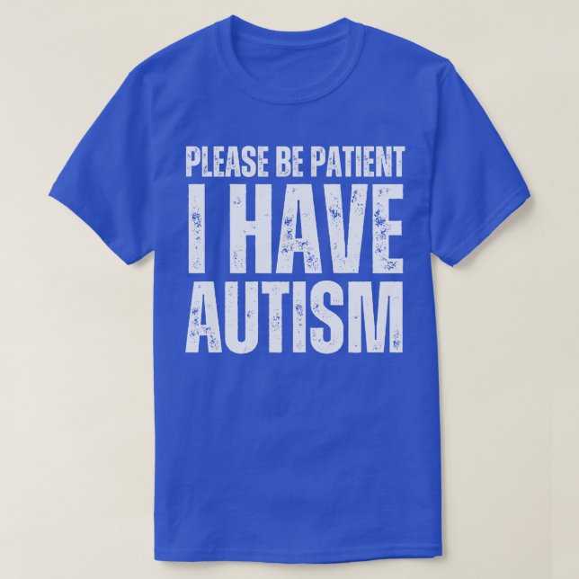 Camiseta Por Favor Sé Paciente Y Tengo Autismo (Diseño del anverso)