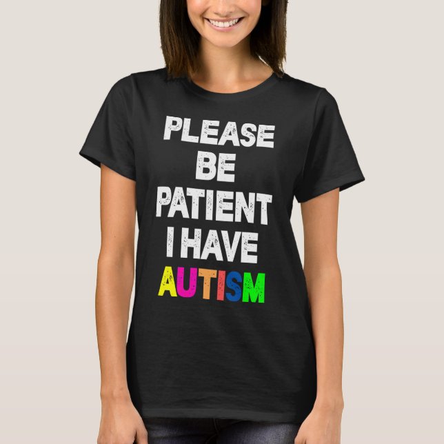 Camiseta Por Favor Sé Paciente Y Tengo Autismo (Anverso)