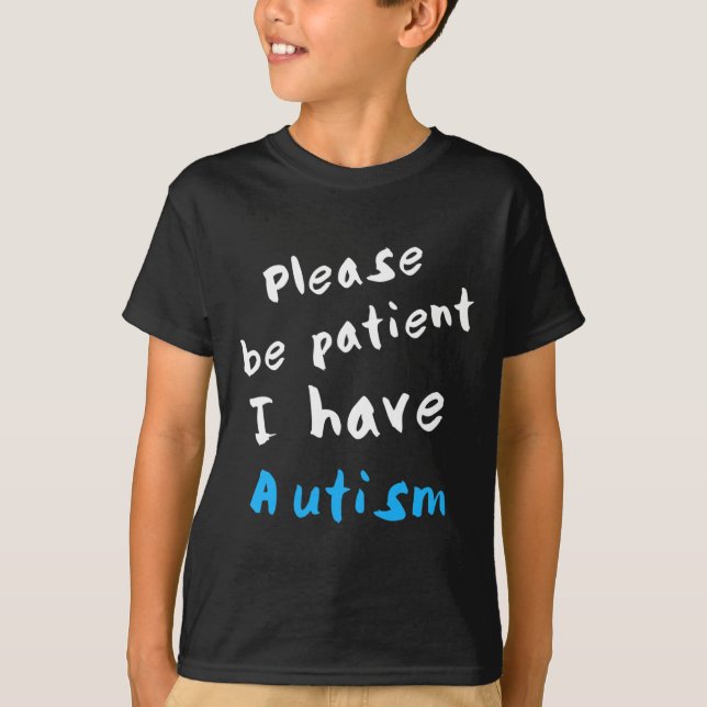 Camiseta Por Favor Sé Paciente Y Tengo Autismo (Anverso)