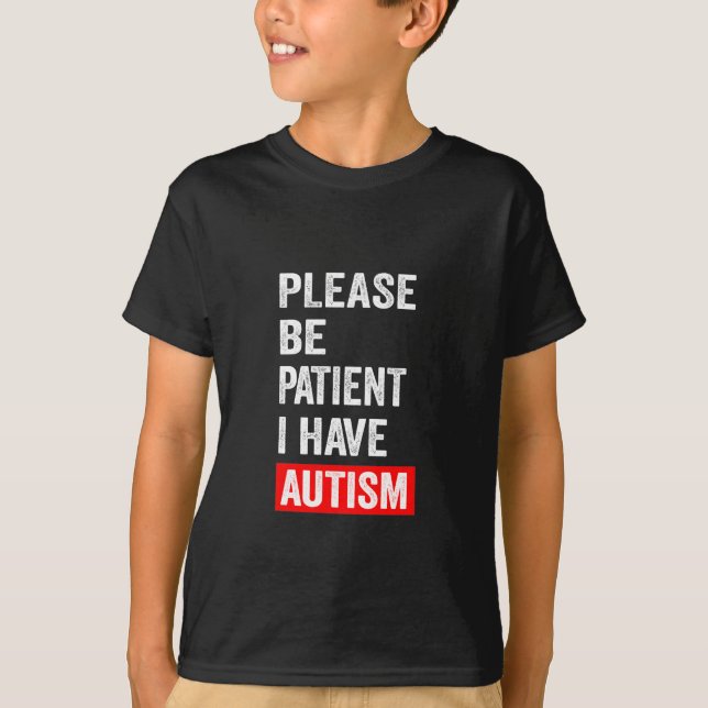 Camiseta Por Favor Sé Paciente Y Tengo Autismo  (Anverso)