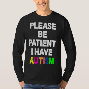 Camiseta Por Favor Sé Paciente Y Tengo Autismo