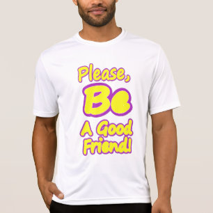 Camiseta "¡Por Favor, Sé Un Buen Amigo!" Diseño Cuto. ¡Hazt