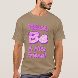 Camiseta Por favor, sé un buen amigo, un lindo diseño de di