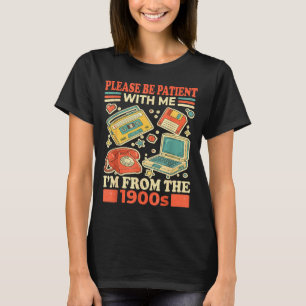 Camiseta Por favor sea paciente conmigo, soy de la década d