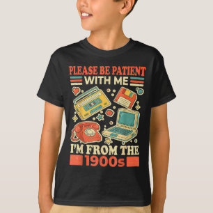 Camiseta Por Favor Sea Paciente Conmigo Soy De Los 1900s
