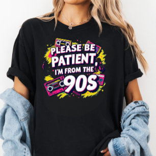 Camiseta Por favor sea paciente conmigo soy de los 1900s