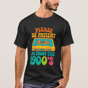 Camiseta Por Favor Sea Paciente Conmigo Soy De Los Años 190
