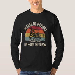 Camiseta Por Favor Sea Paciente Conmigo Soy De Los Años 190