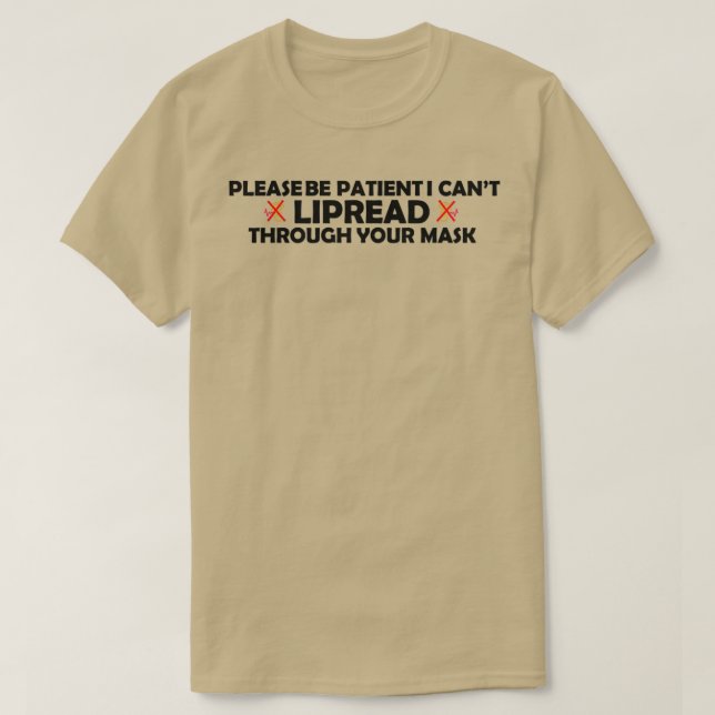 Camiseta Por Favor Sea Paciente I Canx27t LIPREAD A Través  (Diseño del anverso)