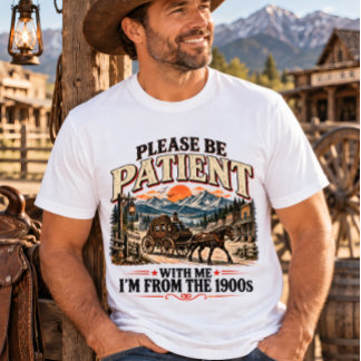 Camiseta Por Favor Sea Paciente Vintage Oeste 1900s