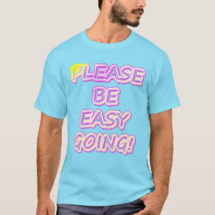 Camiseta "¡Por Favor, Sean Fáciles De Ir!" Diseño Cuto. Com