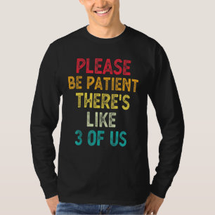 Camiseta Por Favor, Sean Pacientes, Como 3 De Nosotros Dici